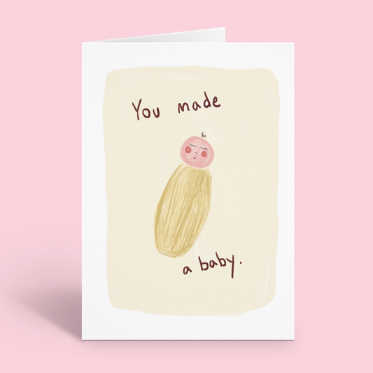 You Made A Baby Congratulations Card