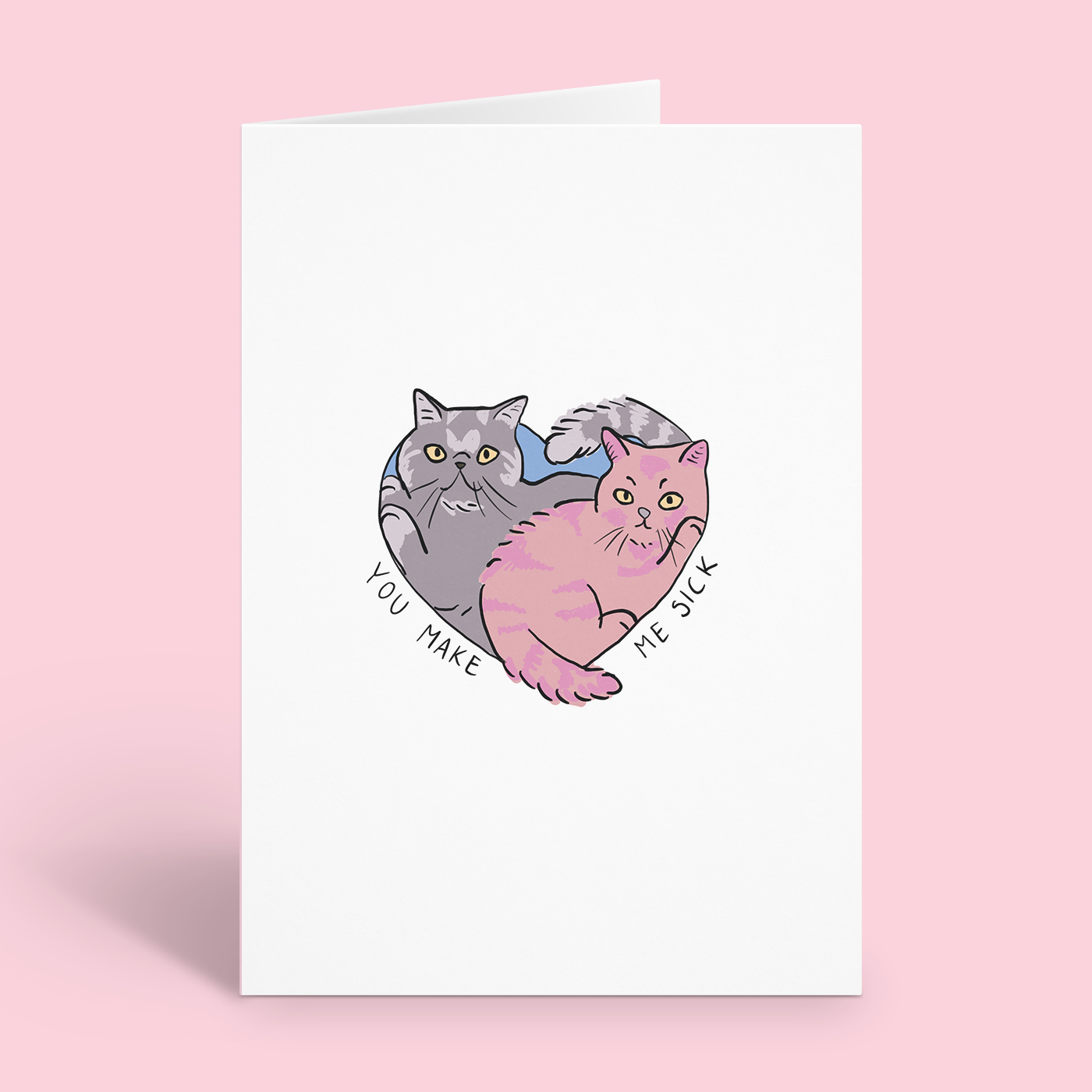You Make Me Sick Persian Cats Card