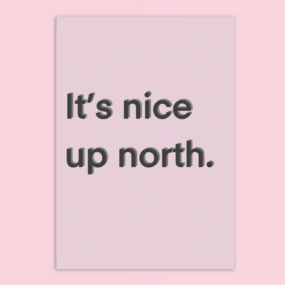 It’s Nice Up North A4 Art Print