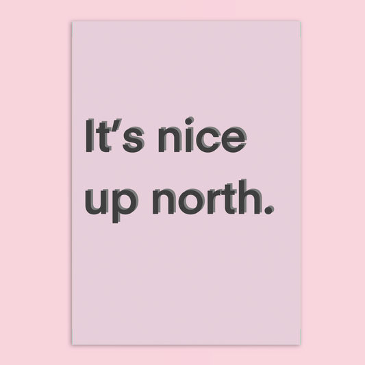 It’s Nice Up North A4 Art Print