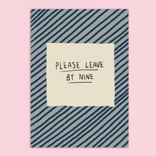 Please Leave By Nine A4 Art Print