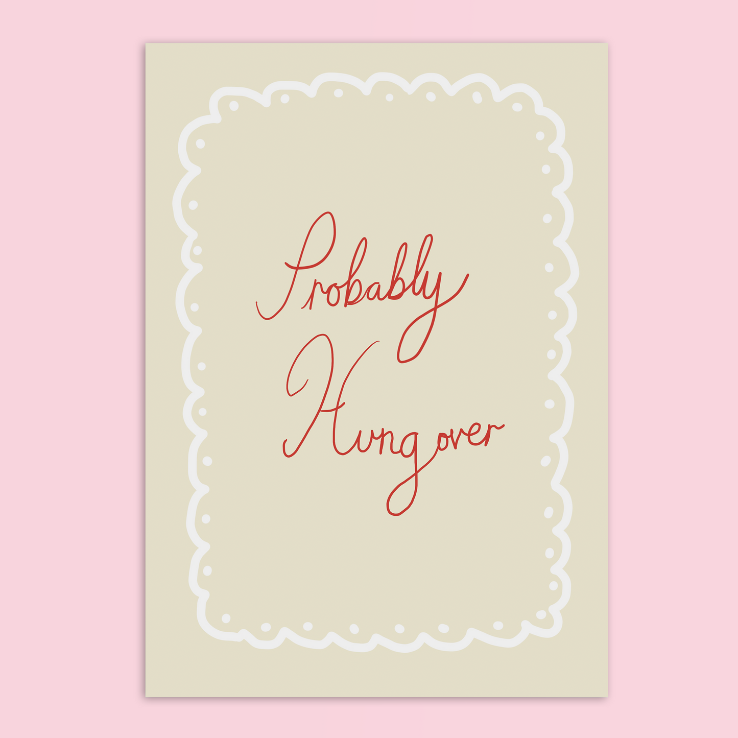 Probably Hungover A4 Art Print