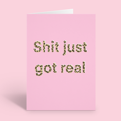 Shit Just Got Real Card