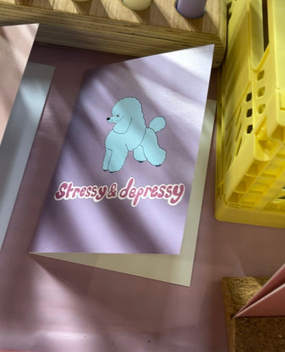 Stressy & Depressy Poodle Card